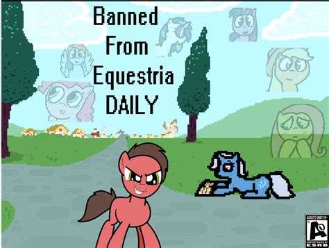 banned from equestria|Banned From Equestria (Daily) 1.4 : r/mylittleandysonic1